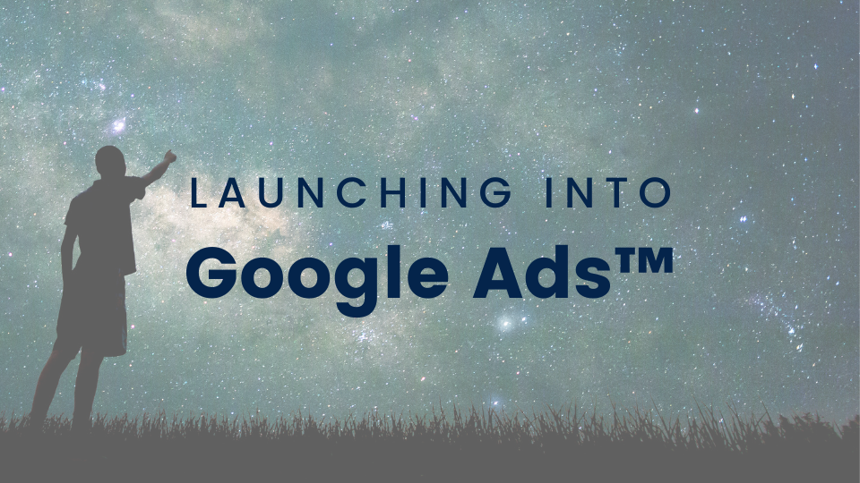 Launching Into Google Ads